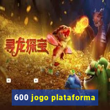 600 jogo plataforma